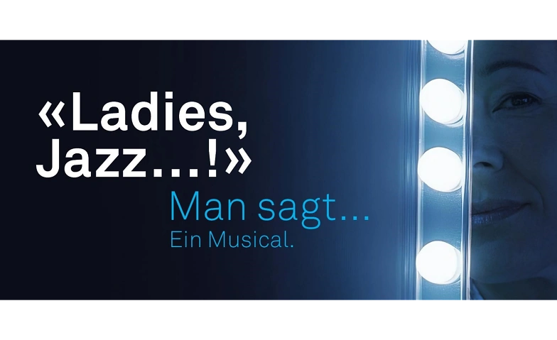 LIVE-MUSICAL: LADIES: JAZZ.. ! -&quot;Man sagt.. !&quot; Ein Musical.. Billets