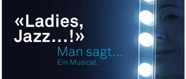 Event-Image for 'LIVE-MUSICAL: LADIES: JAZZ.. ! -"Man sagt.. !" Ein Musical..'