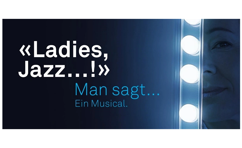 LIVE-MUSICAL: LADIES: JAZZ.. ! -&quot;Man sagt.. !&quot; Ein Musical.. Billets