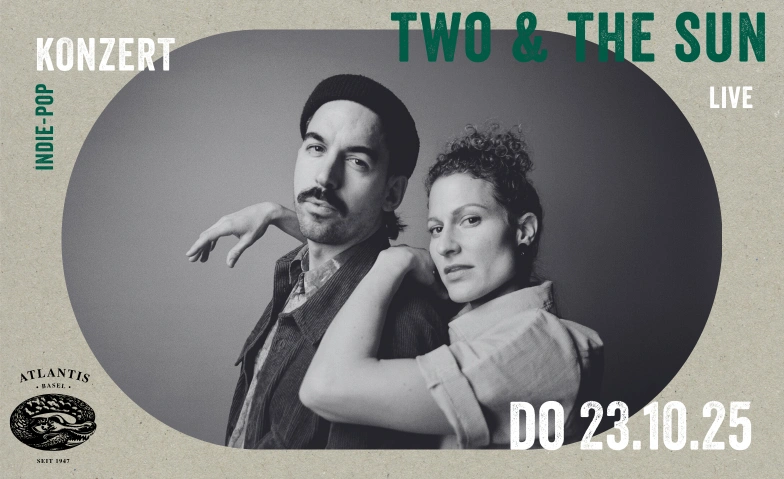 Two & The Sun Atlantis, Klosterberg 13, 4010 Basel Tickets