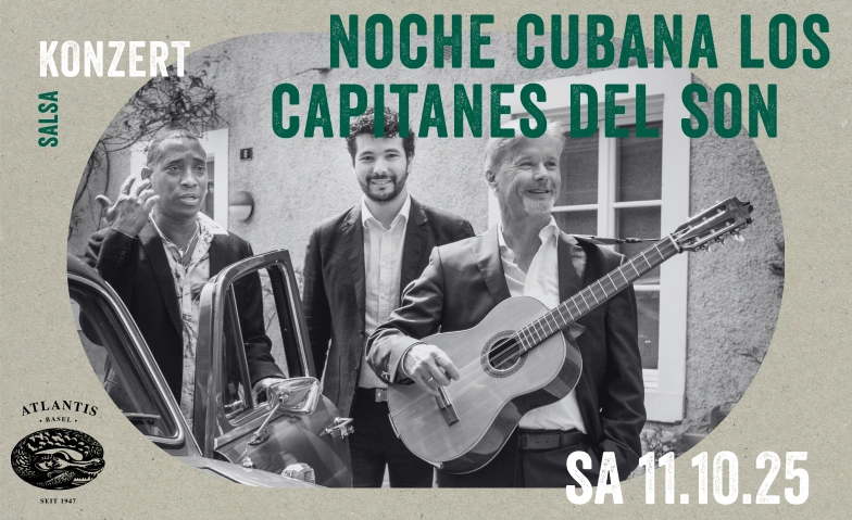 Noche Cubana mit LOS CAPITANES DEL SON Atlantis, Klosterberg 13, 4010 Basel Tickets