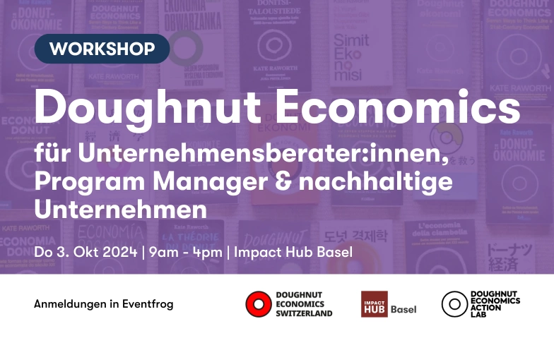 Doughnut Economics Workshop Impact Hub Basel, Horburgstrasse 105, 4057 Basel Billets