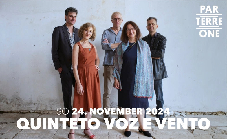 Quinteto Voz e Vento Parterre One Music, Klybeckstrasse 1B, 4057 Basel Billets