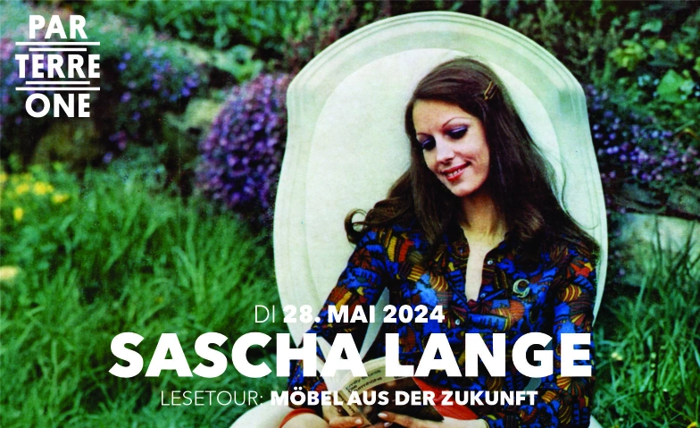 Lesetour Sascha Lange Möbel aus der Zukuft Parterre One Music, Klybeckstrasse 1B, 4057 Basel Tickets