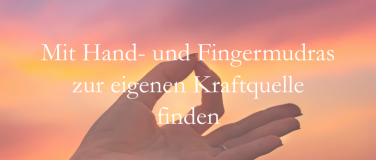 Event-Image for 'Mit Hand-und Fingermudras zur inneren Kraftquelle finden'