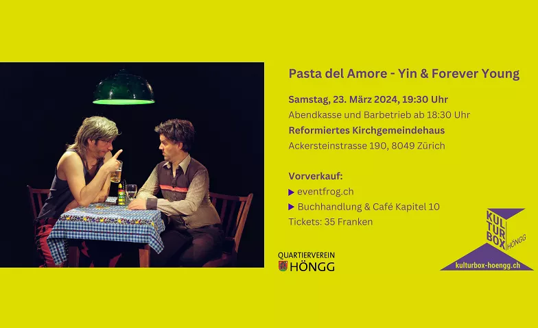 Pasta del Amore "Yin & Forever Young" Evang.-ref. Kirchgemeindehaus Höngg, Ackersteinstrasse 186-190, 8049 Zürich Tickets