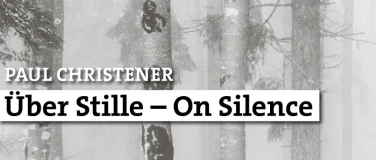 Event-Image for 'Über Stille - On Silence, Paul Christener'