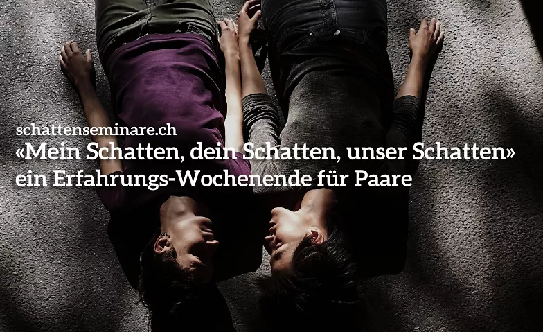 Paar-Seminar: «Mein Schatten, dein Schatten, unser Schatten» Seminarhaus Kienberg, Kirchgasse 24, 4468 Kienberg Billets