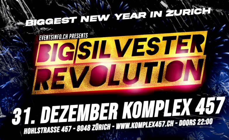 Big Silvester Revolution at Komplex457 Komplex 457, Hohlstrasse 457, 8048 Zürich Tickets