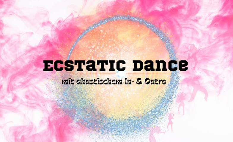 Dienstag Ecstatic Dance  DJ Kraftschatz &amp; Barbara &amp; Friends ${singleEventLocation} Tickets