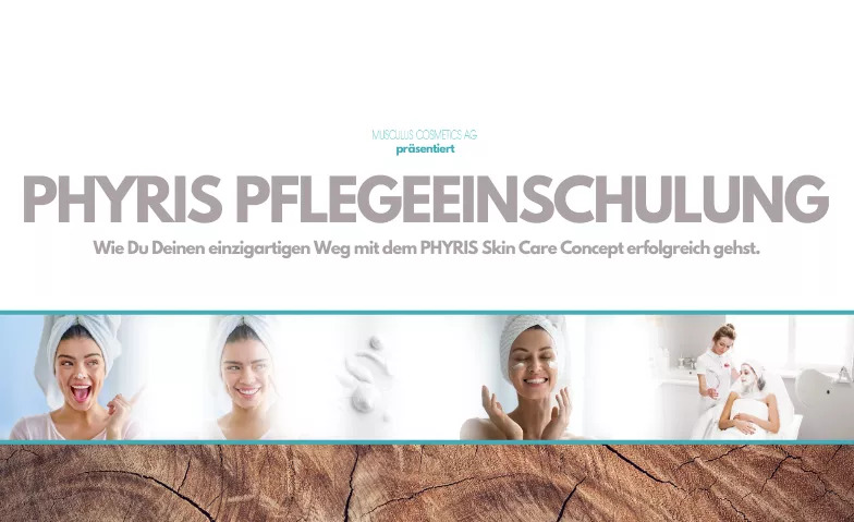 PHYRIS Pflegeeinschulung - dein Weg mit PHYRIS Skin Care Musculus Cosmetics AG, Rosengartenstrasse 13a, 8608 Bubikon Billets