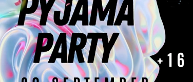 Event-Image for 'PYJAMA PARTY ZÜRICH +16'