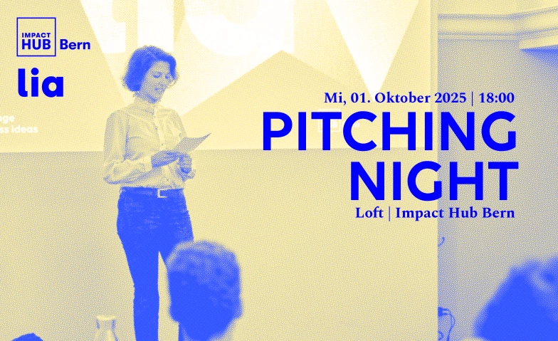 Pitching Night - Lean Innovation Academy 2025 Impact Hub Bern, Spitalgasse 28, 3011 Bern Billets