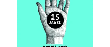 Event-Image for '15 Jahre Atelier farbwiese - Jubil&auml;umsfest'