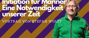 Event-Image for 'Vortrag:  Initiation für Männer - eine moderne Notwendigkeit'