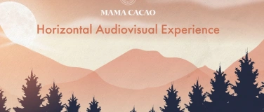 Event-Image for 'Mama Cacao Horizontal audiovisual experience'