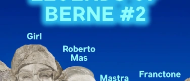 Event-Image for 'LEGENDS OF BERNE feat. FRANCTONE, GIRL, ROBERTO MAS & MASTRA'