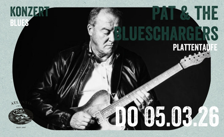 Pat & the BLUESchargers Atlantis, Klosterberg 13, 4010 Basel Tickets
