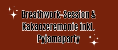 Event-Image for 'Breathwork-Session und Kakao-Zeremonie inkl. Pyjamaparty'