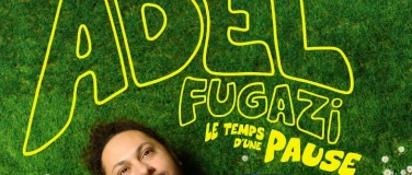 Event-Image for 'ADEL FUGAZI "LE TEMPS D'UNE PAUSE"'
