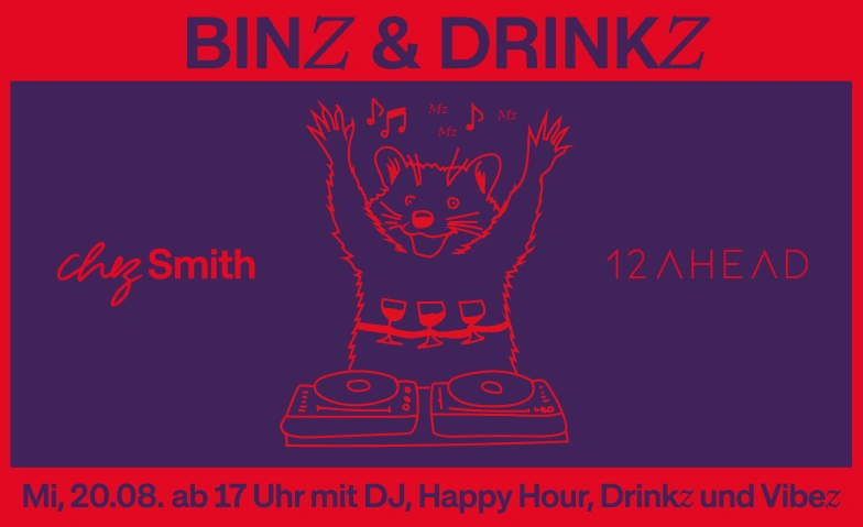 Binz & Drinkz Vol. I Chez Smith, Grubenstrasse 27, 8045 Zürich Tickets