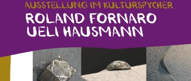 Event-Image for 'Roland Fornaro und Ueli Hausmann - Vernissage'