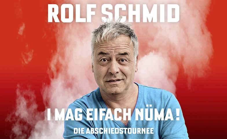Rolf Schmid - I mag eifach n&uuml;ma 2026 Billets