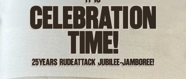 Event-Image for 'It's Celebration Time! 25 Years Rude Attack Jubilee-Jamboree'