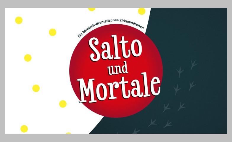 Salto & Mortale –  Ein komisch-dramatisches Zirkusmärchen Kult-X, Kreuzlingen Tickets