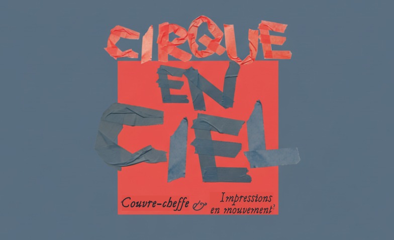Cirque-en-Ciel : Compagnie et groupe A2 (num&eacute;ros) Tickets