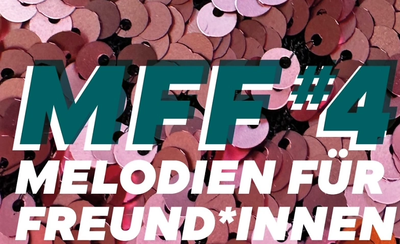 MFF#4 - Melodien f&uuml;r Freund*innen #4 Billets