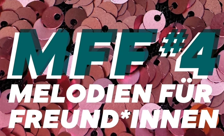 MFF#4 - Melodien f&uuml;r Freund*innen #4 Billets