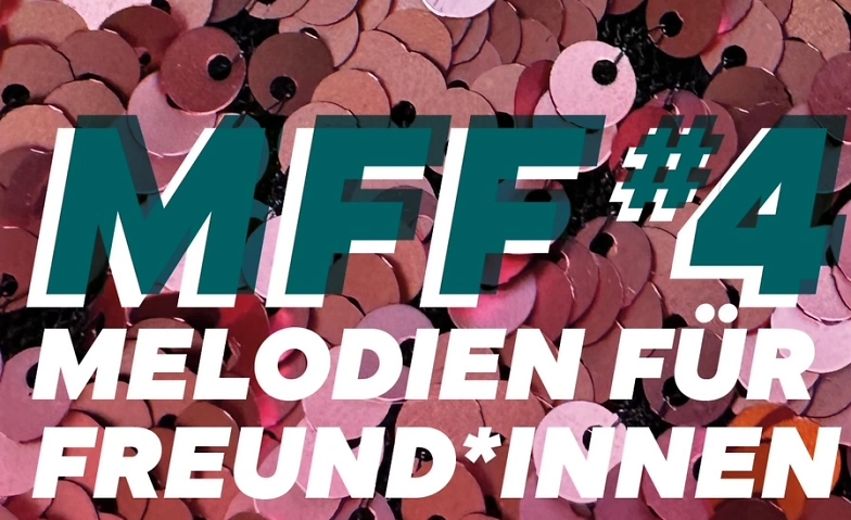 Event-Image for 'MFF#4 - Melodien f&uuml;r Freund*innen #4'