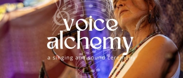 Event-Image for 'Voice Alchemy - A Singing and Sound Ceremony'