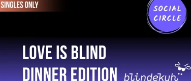 Event-Image for 'Love is blind - Dinner Edition'