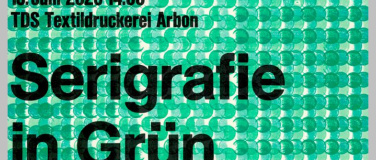 Event-Image for 'Serigraﬁe in Gr&uuml;n'