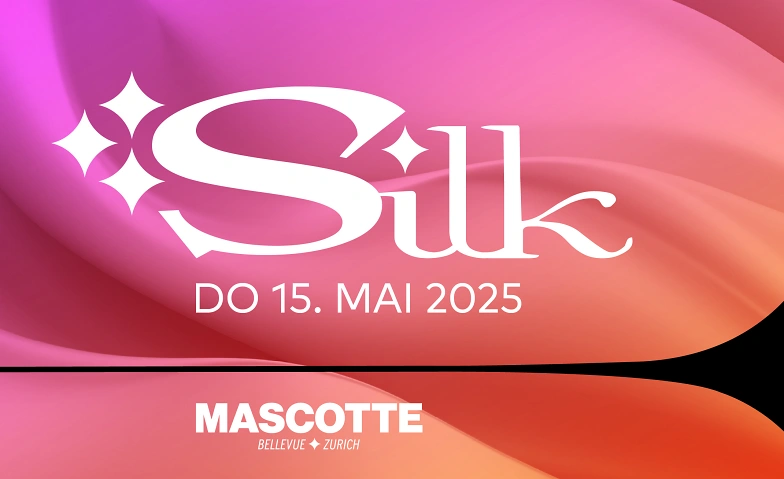SILK - Thursday's Finest Mascotte Club Zürich, Zürich Tickets