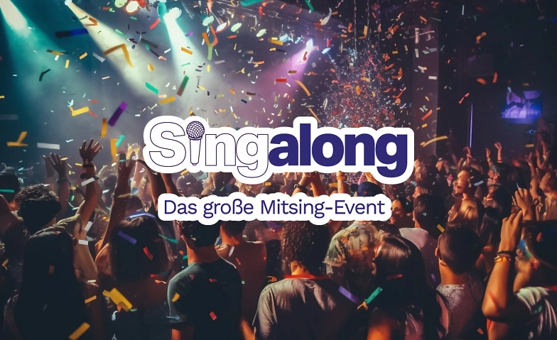 SingAlong Berlin - das gro&szlig;e Mitsing-Event Billets