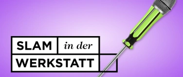 Event-Image for 'Slam in der Werkstatt #36'