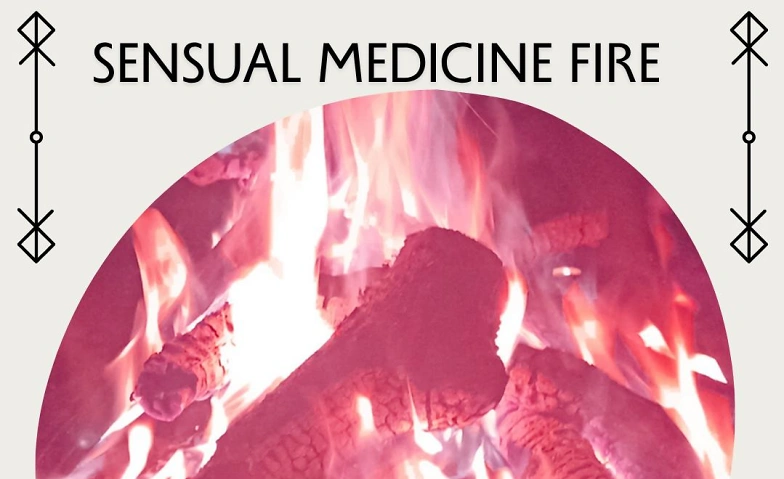 Sensual Medicine Fire