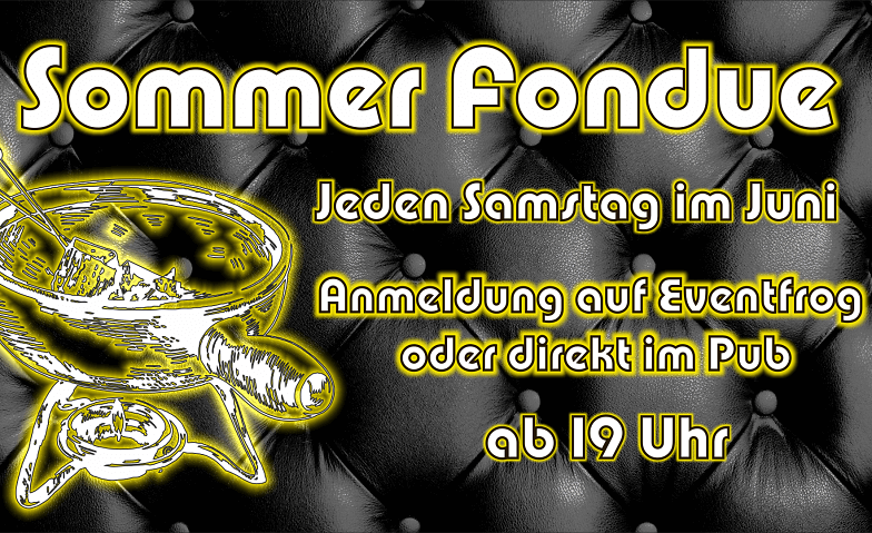 Sommer Fondue Niederurner Pub, Hauptstrasse 33, 8867 Niederurnen Tickets