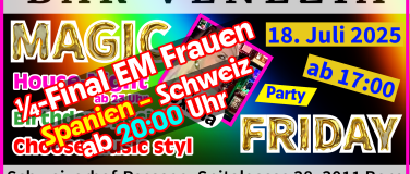 Event-Image for 'MAGIC FRIDAY HOUSE & ¼-Final EM25 Spanien-Schweiz'