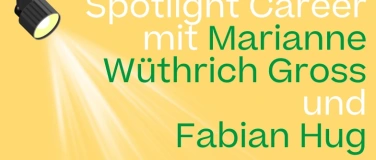 Event-Image for 'Spotlight Career mit Marianne W&uuml;thrich Gross und Fabian Hug'