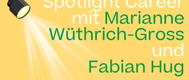 Event-Image for 'Spotlight Career mit Marianne W&uuml;thrich-Gross und Fabian Hug'
