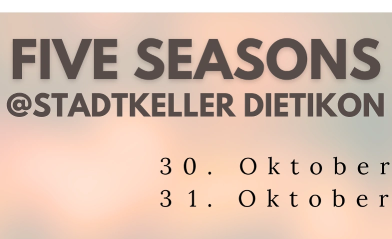Event-Image for 'Five Seasons @Stadtkeller Dietikon'
