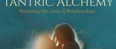 Event-Image for 'Tantric Alchemy - Mastering Life, Love & Relationships'