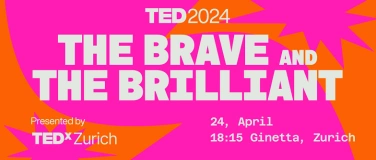 Event-Image for 'TEDxZurich Live - TED2024: THE BRAVE AND THE BRILLIANT'