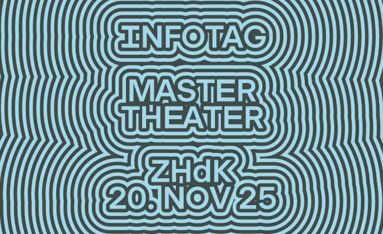 Infotage 2025 ZHdK: Master Theater Online-Event Billets
