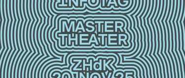 Event-Image for 'Infotage 2025 ZHdK: Master Theater'