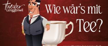 Event-Image for 'Theater Lenggenwil serviert &laquo;Wie w&auml;r&rsquo;s mit Tee?&raquo;'